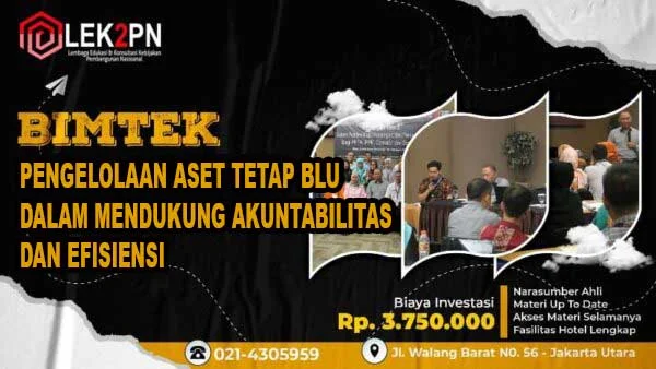 Bimtek-Pengelolaan-Aset-Tetap-BLU-dalam-Mendukung-Akuntabilitas-dan-Efisiensi Bimtek Pengelolaan Aset Tetap BLU dalam Mendukung Akuntabilitas dan Efisiensi
