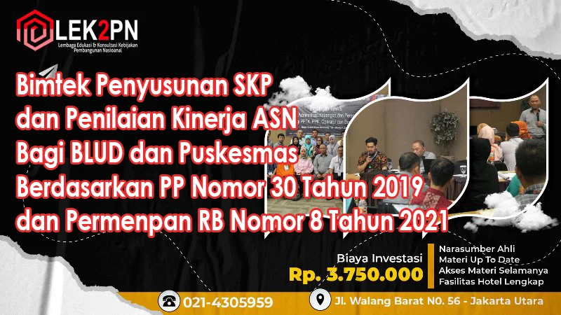 Bimtek Penyusunan SKP dan Penilaian Kinerja ASN Bagi BLUD dan Puskesmas Berdasarkan PP Nomor 30 Tahun 2019 dan Permenpan RB Nomor 8 Tahun 2021